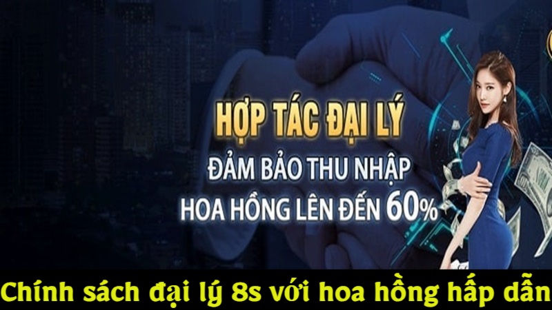 Chính sách đại lý 8s app với hoa hồng hấp dẫn