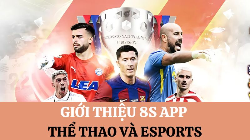 Giới thiệu 8s app trò chơi Esports và thể thao