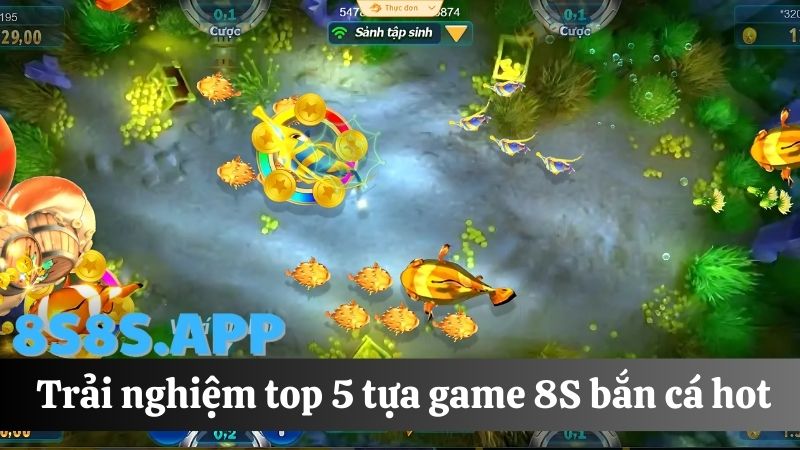 Top 5 tựa game 8S Bắn cá