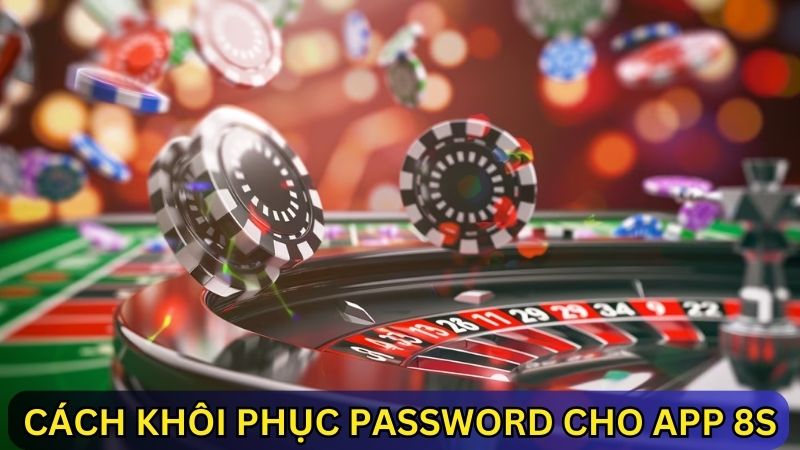 cách khôi phục password đăng nhập 8s app 