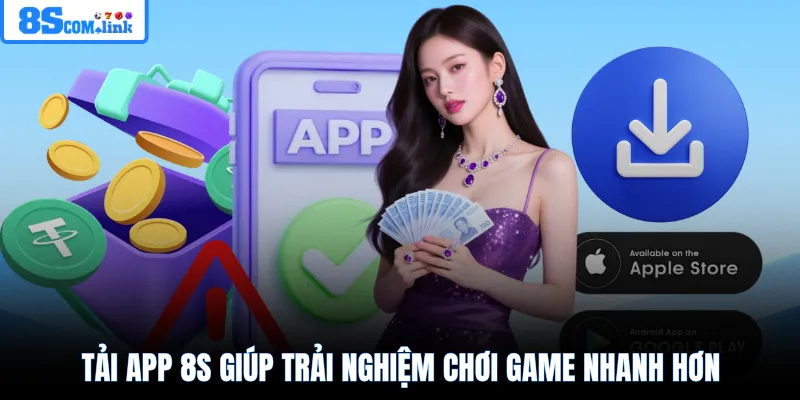 Tải app 8S giúp trải nghiệm chơi game nhanh hơn 